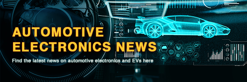 AUTOMOTIVE ELECTRONICS NEWS - Find the latest news on automotive electronics and EVs here (TTG.cens.com)